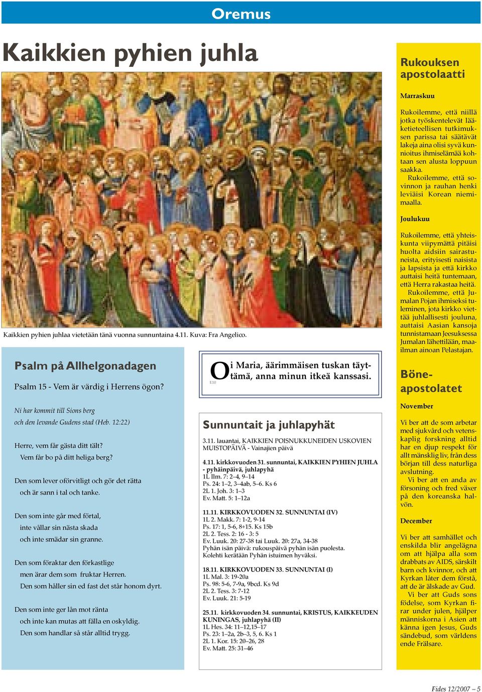 Kuva: Fra Angelico. Psalm på Allhelgonadagen Psalm 15 - Vem är värdig i Herrens ögon? Oi Maria, äärimmäisen tuskan täyttämä, anna minun itkeä kanssasi.