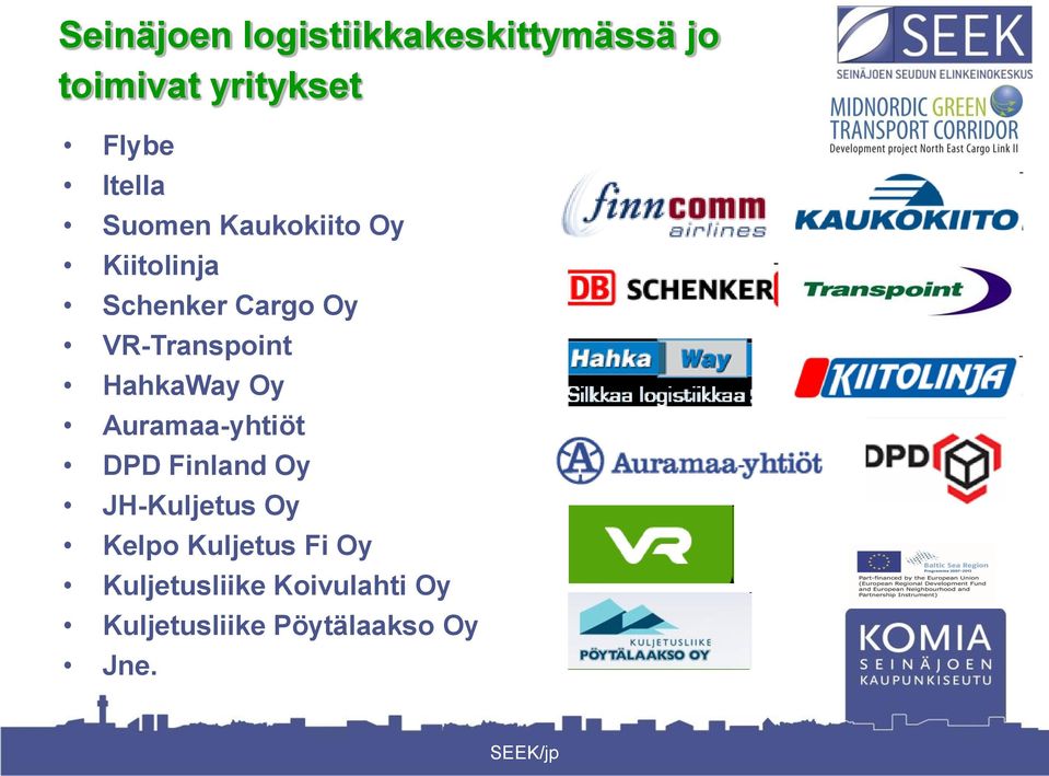 VR-Transpoint HahkaWay Oy Auramaa-yhtiöt DPD Finland Oy JH-Kuljetus