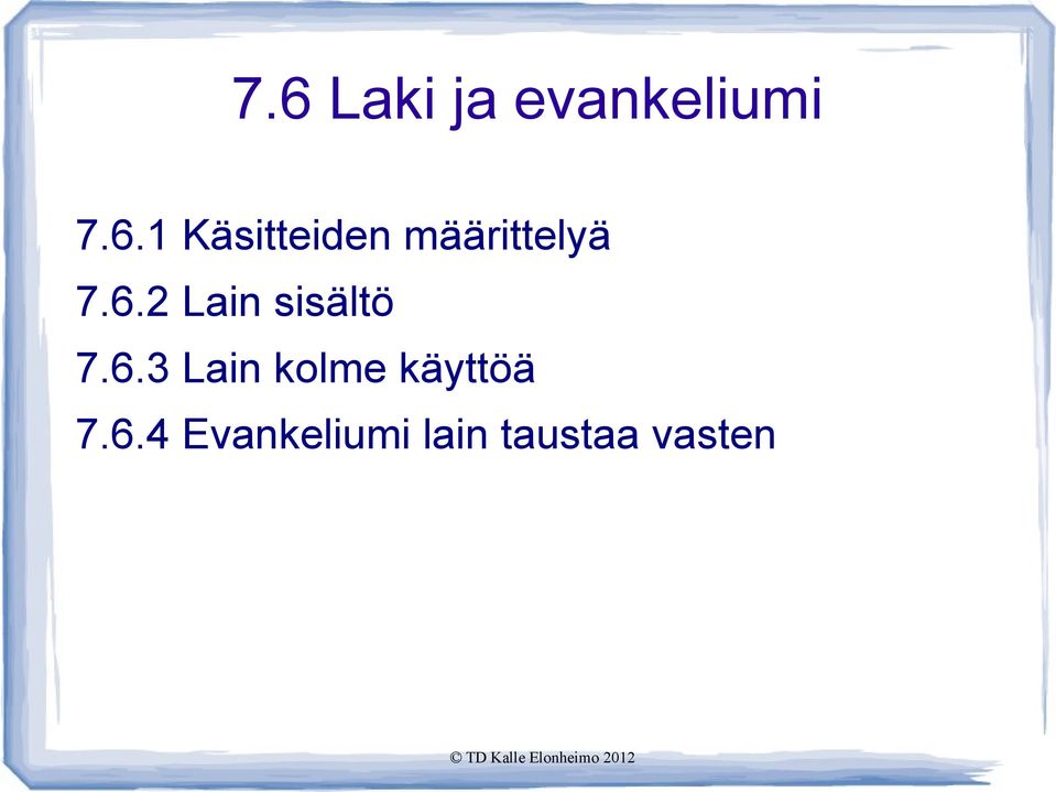 6.4 Evankeliumi lain taustaa