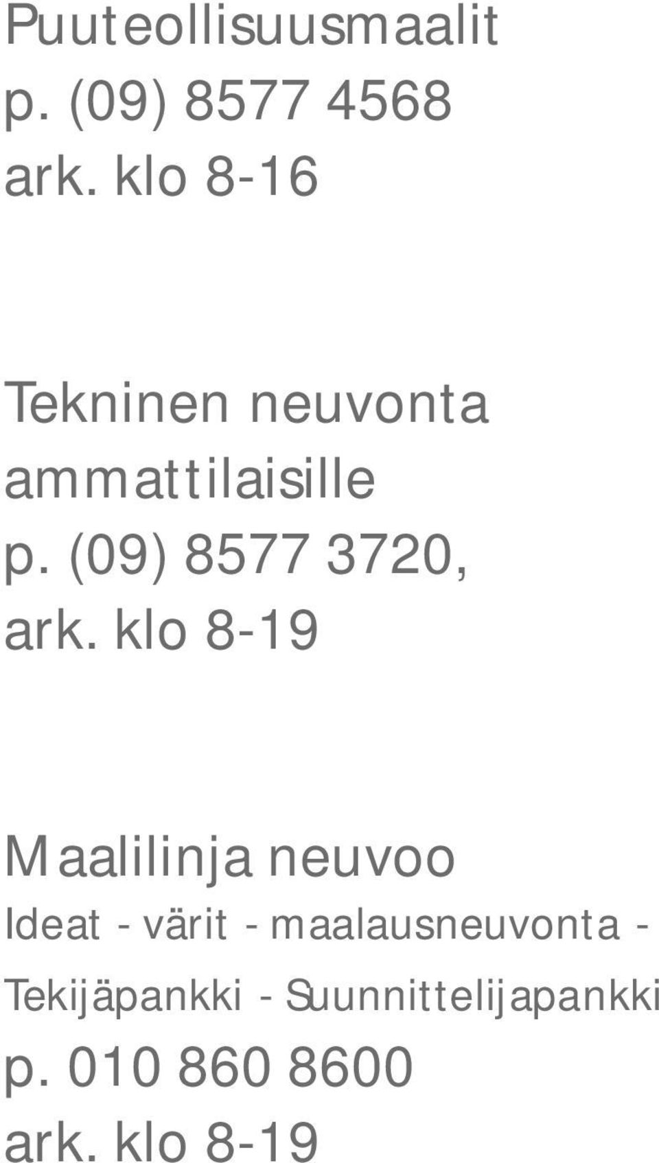 ammattilaisille p. (09) 8577 3720, ark.