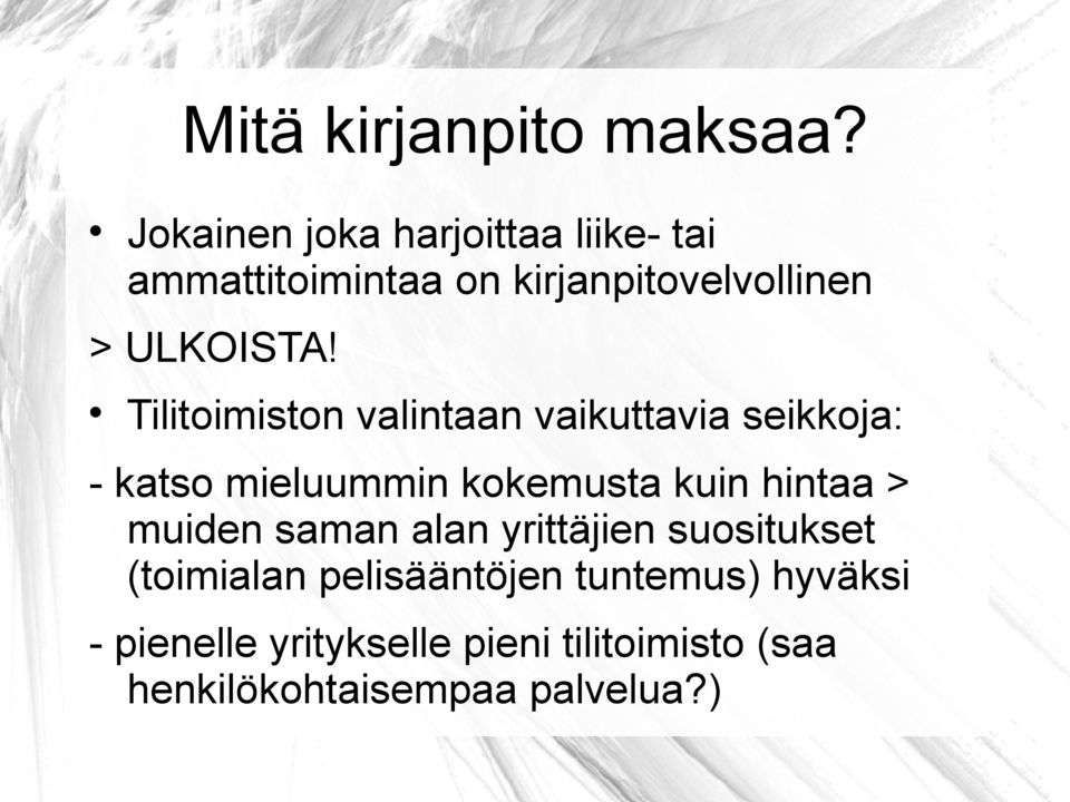 Tilitoimiston valintaan vaikuttavia seikkoja: - katso mieluummin kokemusta kuin hintaa >