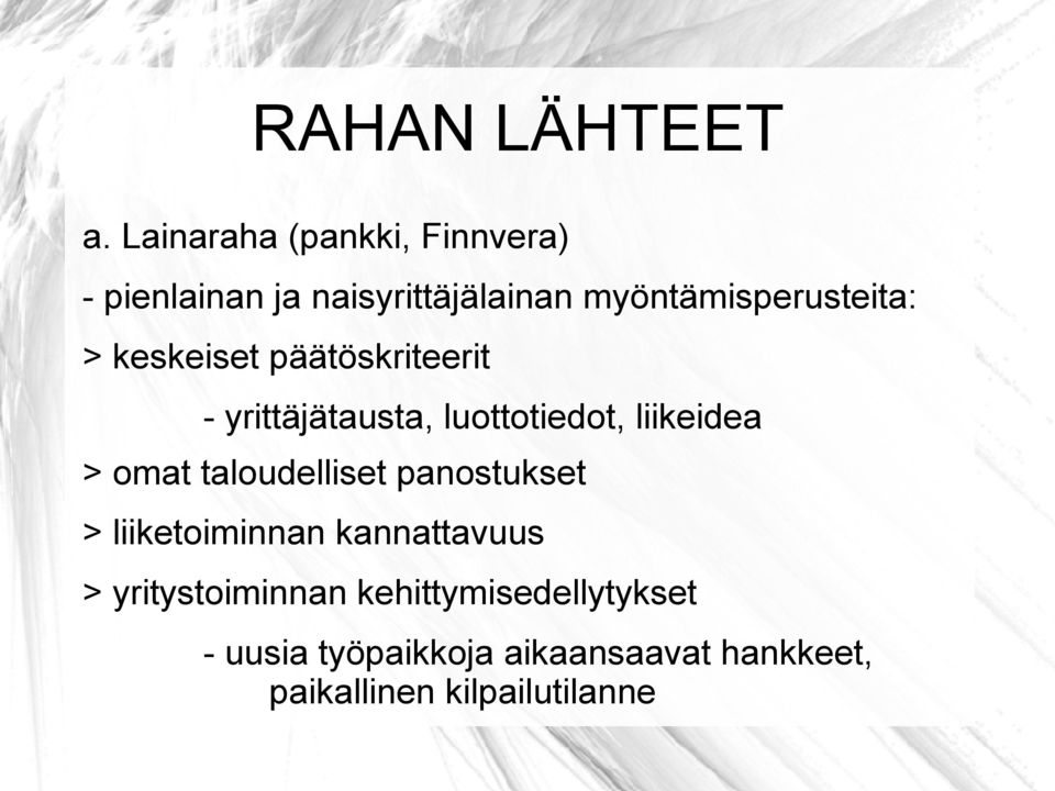 keskeiset päätöskriteerit - yrittäjätausta, luottotiedot, liikeidea > omat