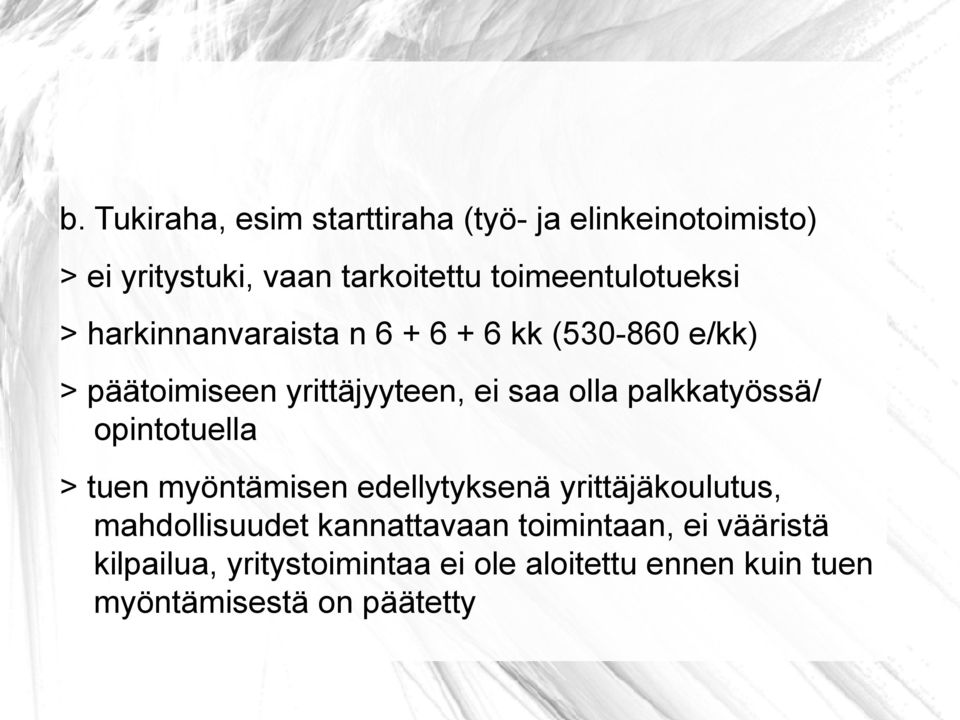 olla palkkatyössä/ opintotuella > tuen myöntämisen edellytyksenä yrittäjäkoulutus, mahdollisuudet