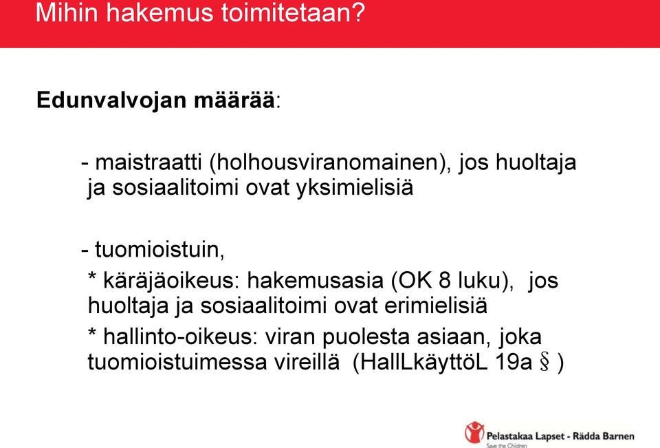 sosiaalitoimi ovat yksimielisiä - tuomioistuin, * käräjäoikeus: hakemusasia (OK 8