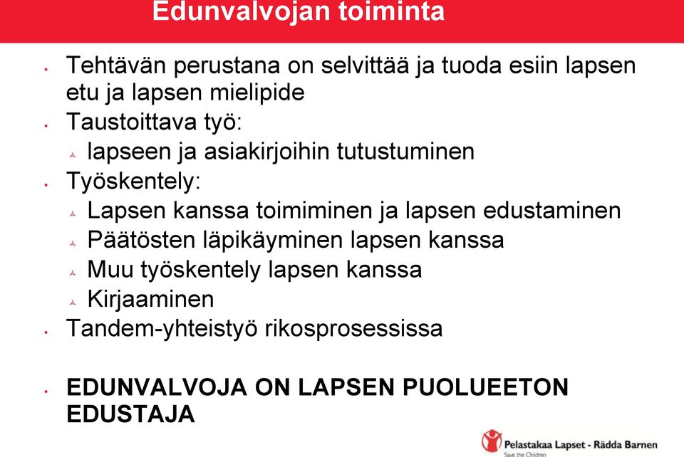 toimiminen ja lapsen edustaminen Päätösten läpikäyminen lapsen kanssa Muu työskentely lapsen