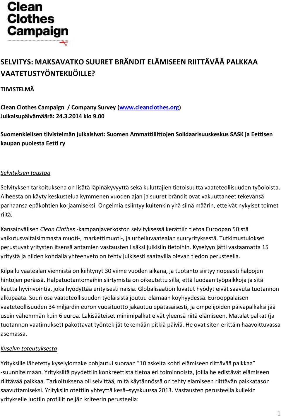 läpinäkyvyyttä sekä kuluttajien tietoisuutta vaateteollisuuden työoloista.