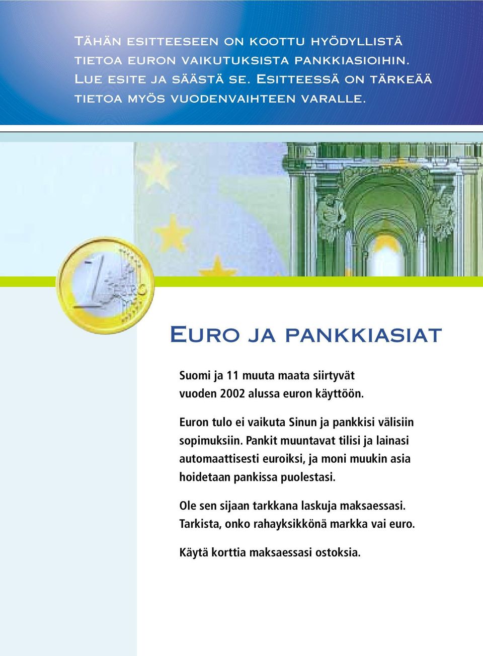 Euro ja pankkiasiat Suomi ja 11 muuta maata siirtyvät vuoden 2002 alussa euron käyttöön.