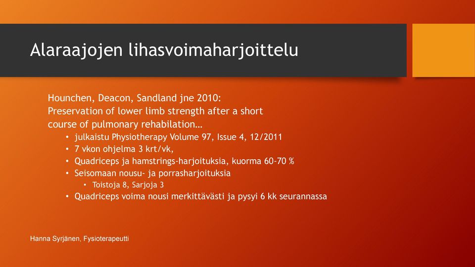 12/2011 7 vkon ohjelma 3 krt/vk, Quadriceps ja hamstrings-harjoituksia, kuorma 60-70 % Seisomaan