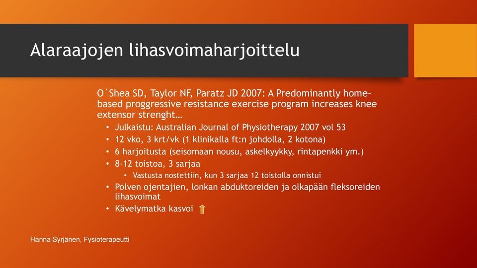 ft:n johdolla, 2 kotona) 6 harjoitusta (seisomaan nousu, askelkyykky, rintapenkki ym.