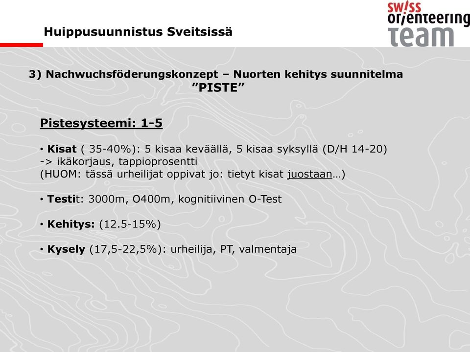 tappioprosentti (HUOM: tässä urheilijat oppivat jo: tietyt kisat juostaan ) Testit: