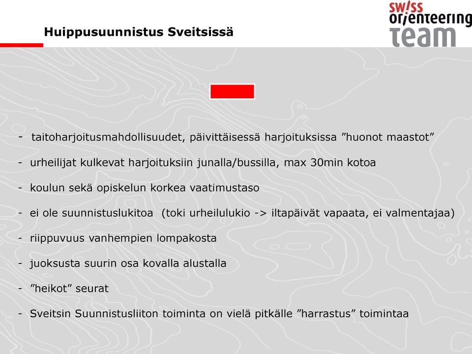 suunnistuslukitoa (toki urheilulukio -> iltapäivät vapaata, ei valmentajaa) - riippuvuus vanhempien lompakosta