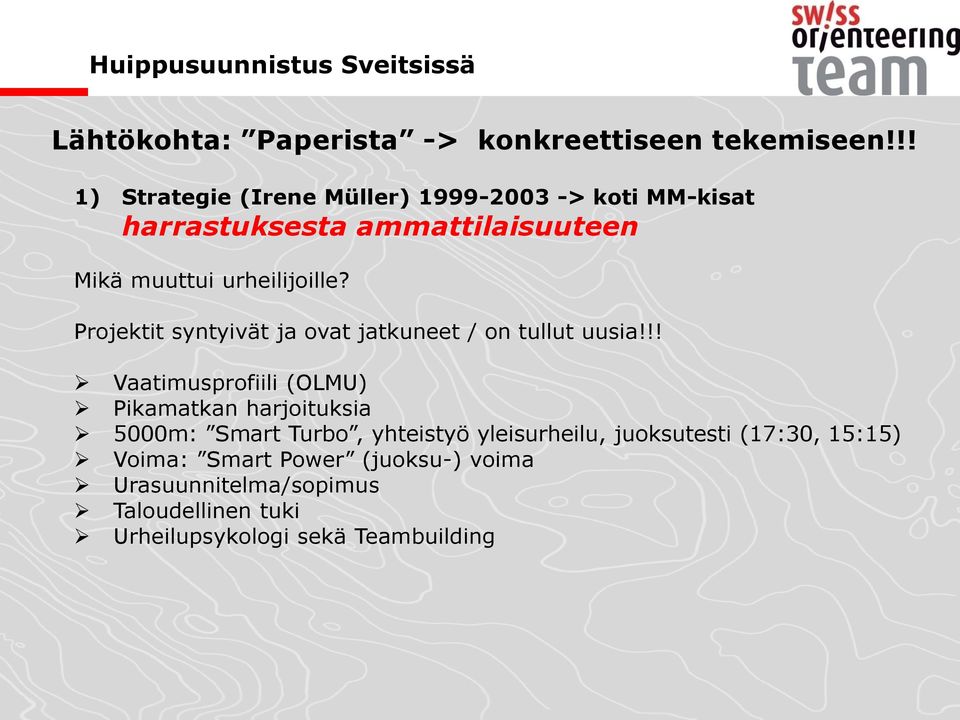 urheilijoille? Projektit syntyivät ja ovat jatkuneet / on tullut uusia!