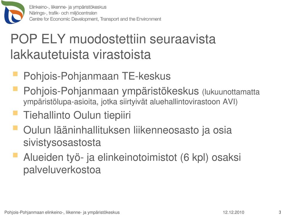 Tiehallinto Oulun tiepiiri Oulun lääninhallituksen liikenneosasto ja osia sivistysosastosta Alueiden työ- ja