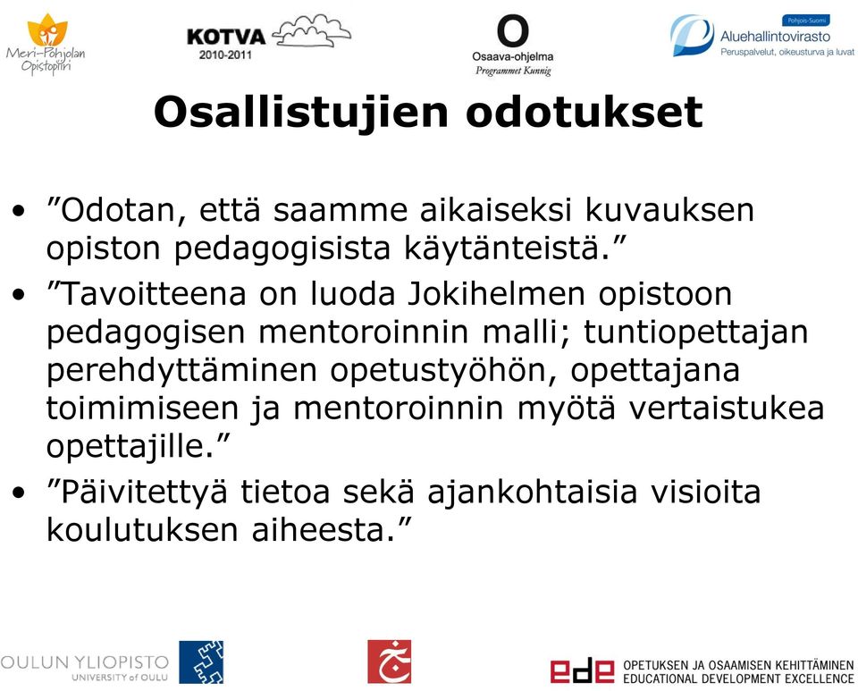 Tavoitteena on luoda Jokihelmen opistoon pedagogisen mentoroinnin malli; tuntiopettajan