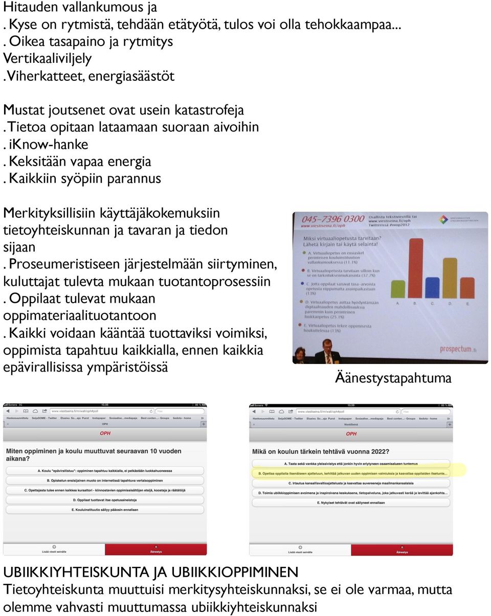 Kaikkiin syöpiin parannus Merkityksillisiin käyttäjäkokemuksiin tietoyhteiskunnan ja tavaran ja tiedon sijaan.