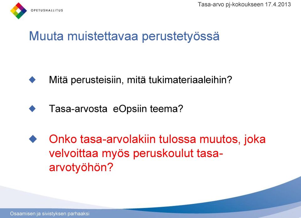 perusteisiin, mitä tukimateriaaleihin?