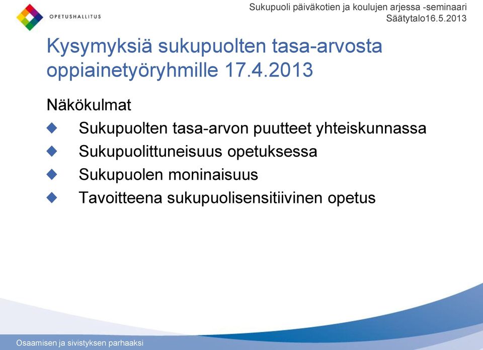 Sukupuolittuneisuus opetuksessa Sukupuolen moninaisuus Sukupuoli