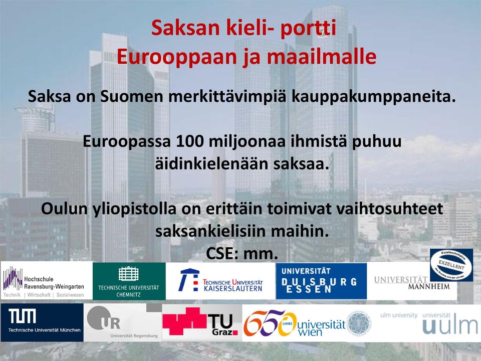 Euroopassa 100 miljoonaa ihmistä puhuu äidinkielenään saksaa.