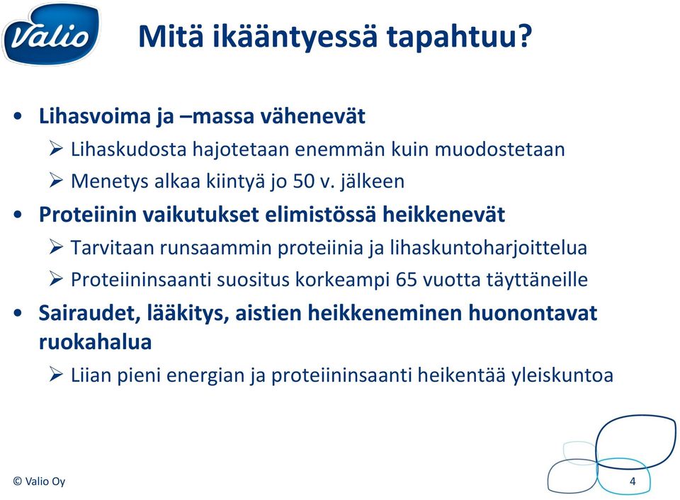 jälkeen Proteiinin vaikutukset elimistössä heikkenevät Tarvitaan runsaammin proteiinia ja