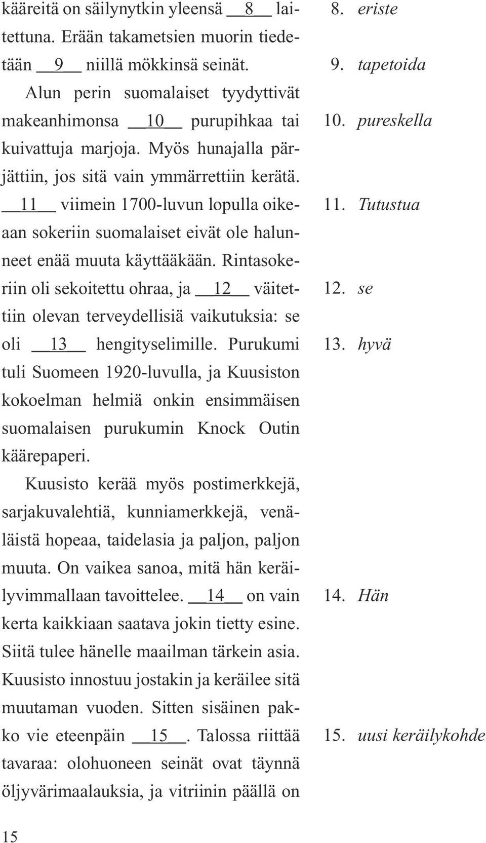 Rintasokeriin oli sekoitettu ohraa, ja 12 väitettiin olevan terveydellisiä vaikutuksia: se oli 13 hengityselimille.