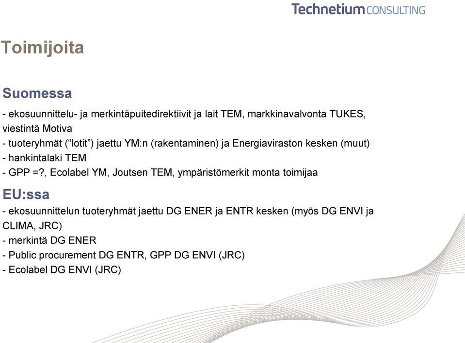 , Ecolabel YM, Joutsen TEM, ympäristömerkit monta toimijaa EU:ssa - ekosuunnittelun tuoteryhmät jaettu DG ENER ja ENTR