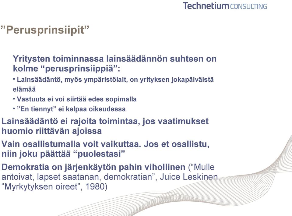 toimintaa, jos vaatimukset huomio riittävän ajoissa Vain osallistumalla voit vaikuttaa.