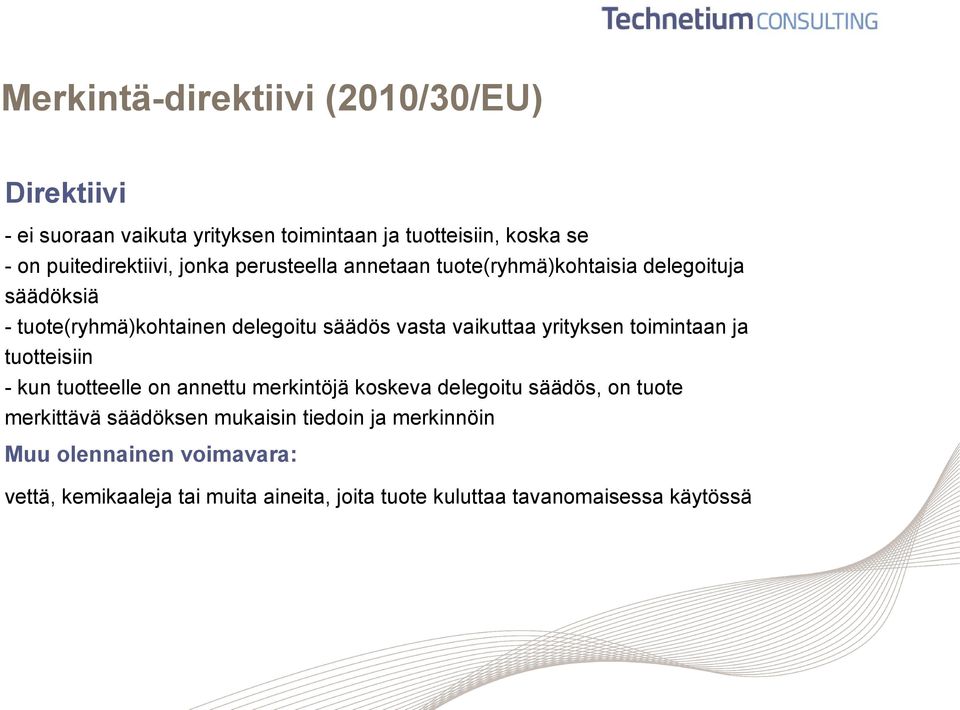 yrityksen toimintaan ja tuotteisiin - kun tuotteelle on annettu merkintöjä koskeva delegoitu säädös, on tuote merkittävä säädöksen