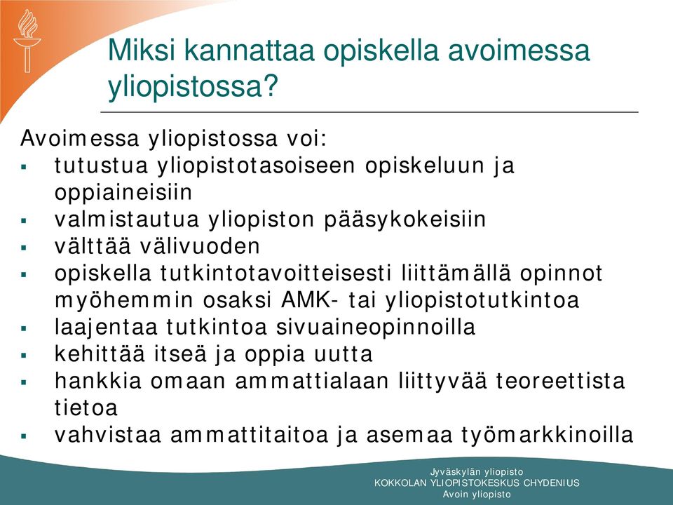 pääsykokeisiin välttää välivuoden opiskella tutkintotavoitteisesti liittämällä opinnot myöhemmin osaksi AMK- tai