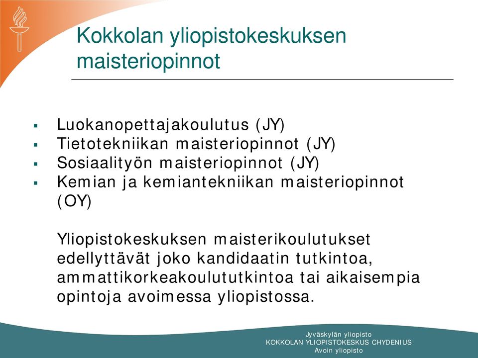 maisteriopinnot (OY) Yliopistokeskuksen maisterikoulutukset edellyttävät joko