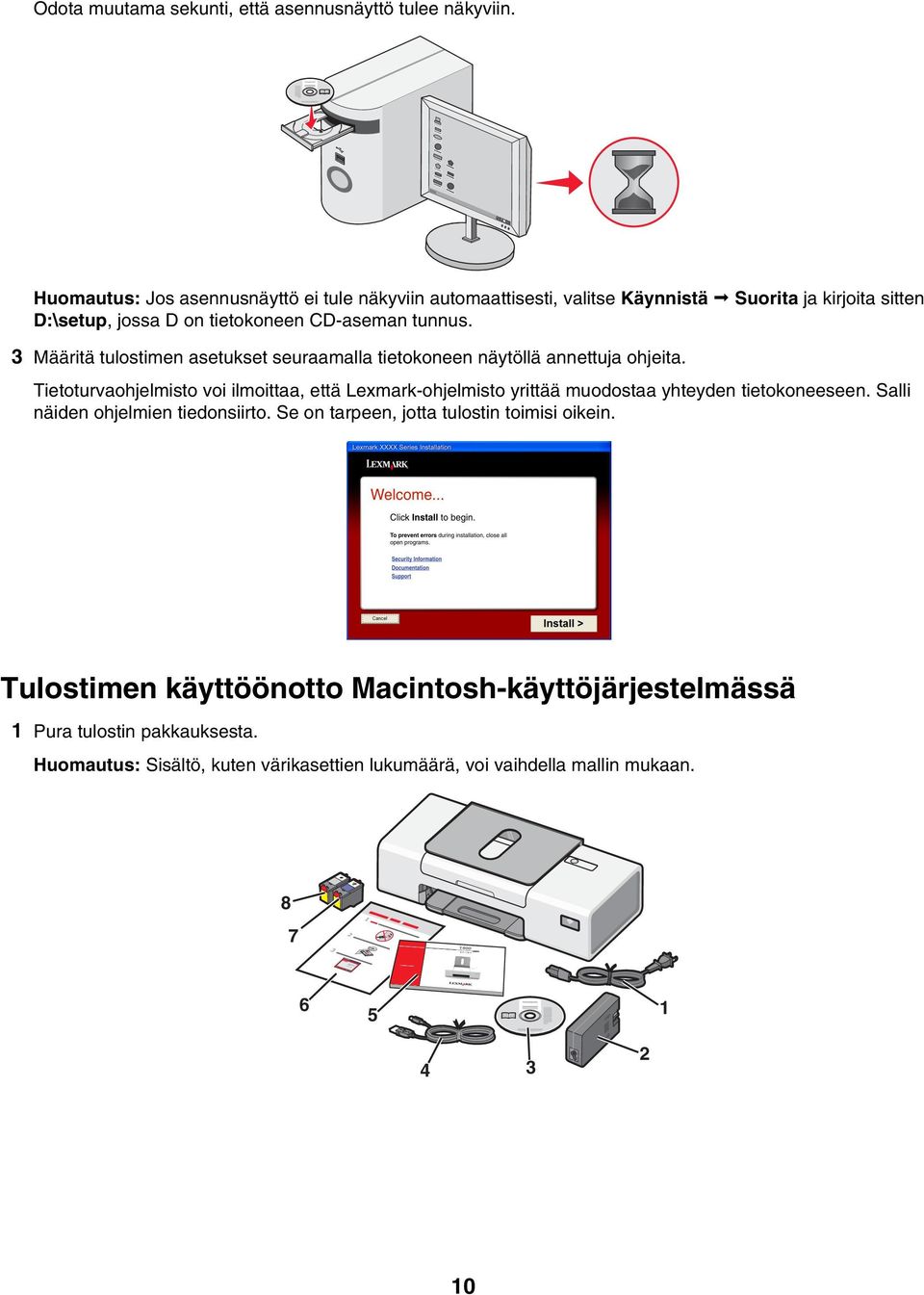 3 Määritä tulostimen asetukset seuraamalla tietokoneen näytöllä annettuja ohjeita.