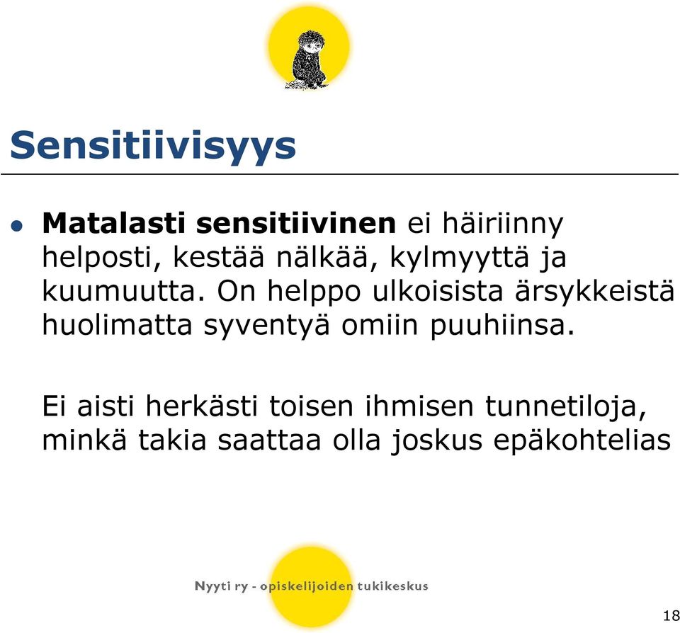 On helppo ulkoisista ärsykkeistä huolimatta syventyä omiin