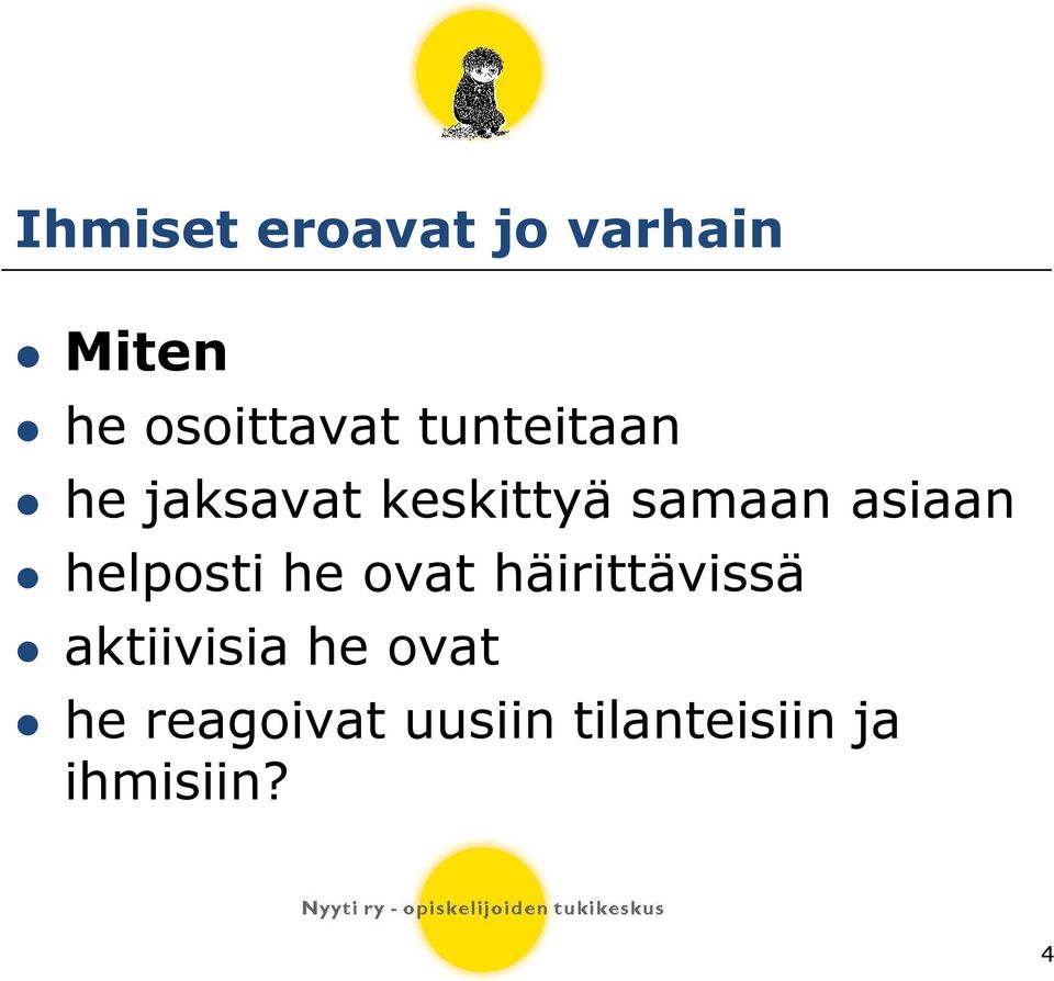 helposti he ovat häirittävissä aktiivisia he