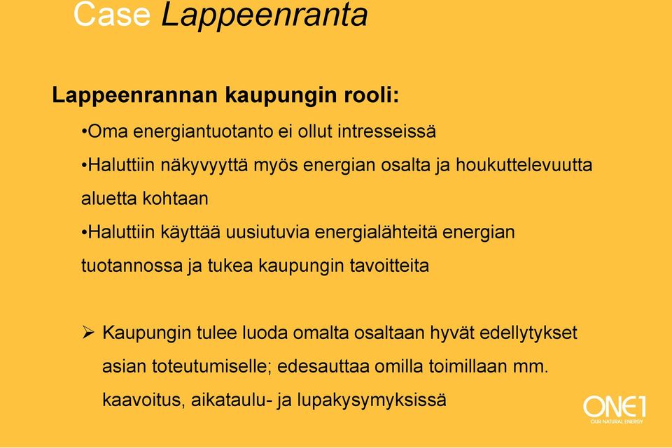 energialähteitä energian tuotannossa ja tukea kaupungin tavoitteita Kaupungin tulee luoda omalta