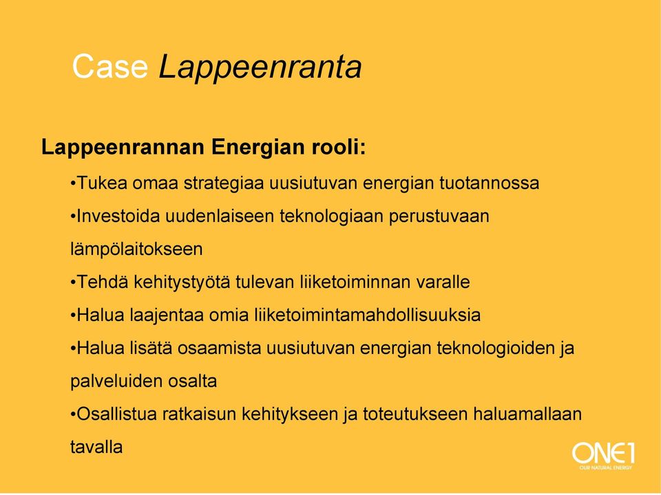 liiketoiminnan varalle Halua laajentaa omia liiketoimintamahdollisuuksia Halua lisätä osaamista