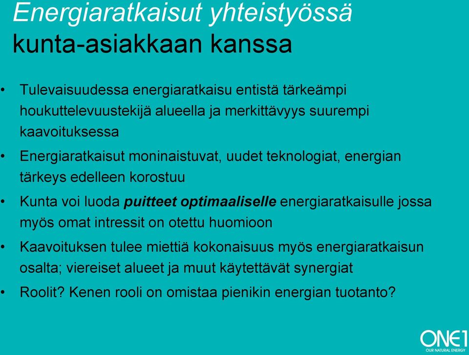 voi luoda puitteet optimaaliselle energiaratkaisulle jossa myös omat intressit on otettu huomioon Kaavoituksen tulee miettiä