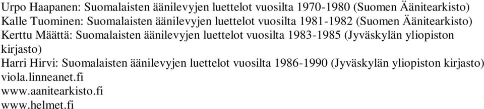 äänilevyjen luettelot vuosilta 1983-1985 (Jyväskylän yliopiston kirjasto) Harri Hirvi: Suomalaisten