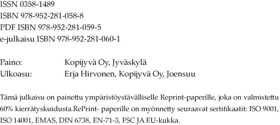 ympäristöystävälliselle Reprint-paperille, joka on valmistettu 60% kierrätyskuidusta.