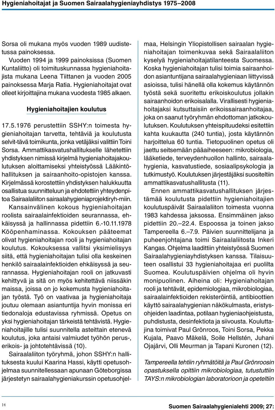Hygieniahoitajat ovat olleet kirjoittajina mukana vuodesta 1985 