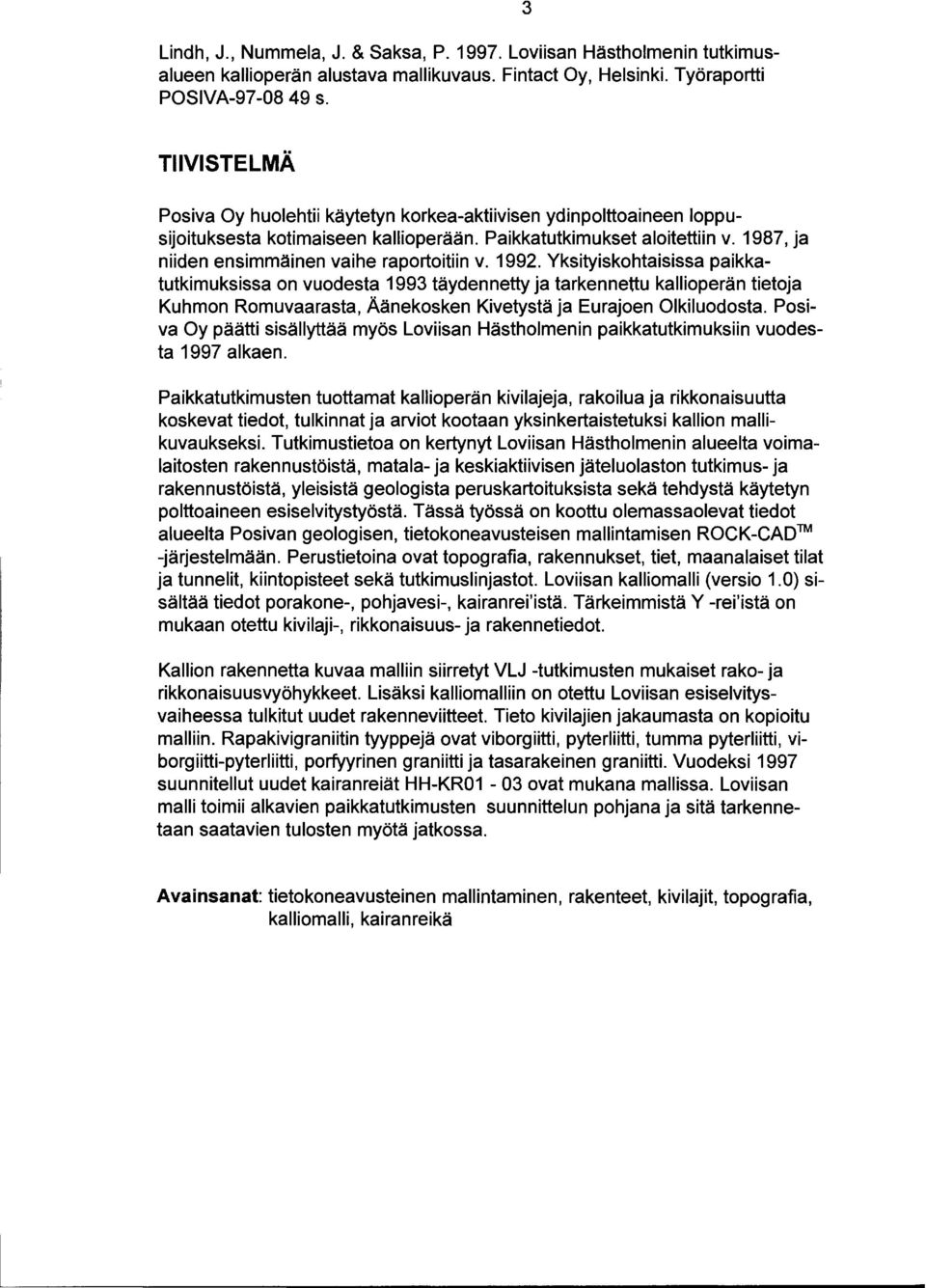1987, ja niiden ensimmäinen vaihe raportoitiin v. 1992.