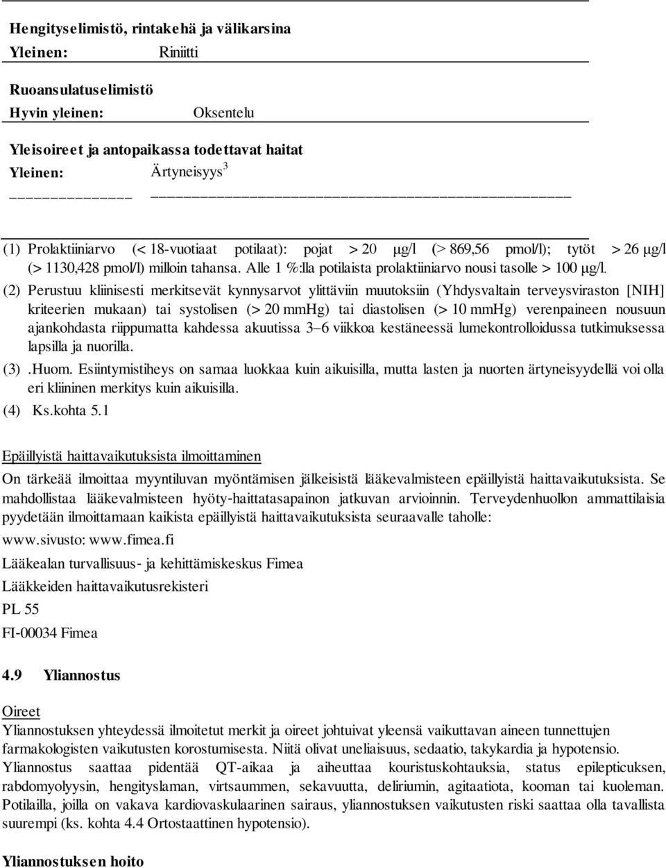 (2) Perustuu kliinisesti merkitsevät kynnysarvot ylittäviin muutoksiin (Yhdysvaltain terveysviraston [NIH] kriteerien mukaan) tai systolisen (> 20 mmhg) tai diastolisen (> 10 mmhg) verenpaineen