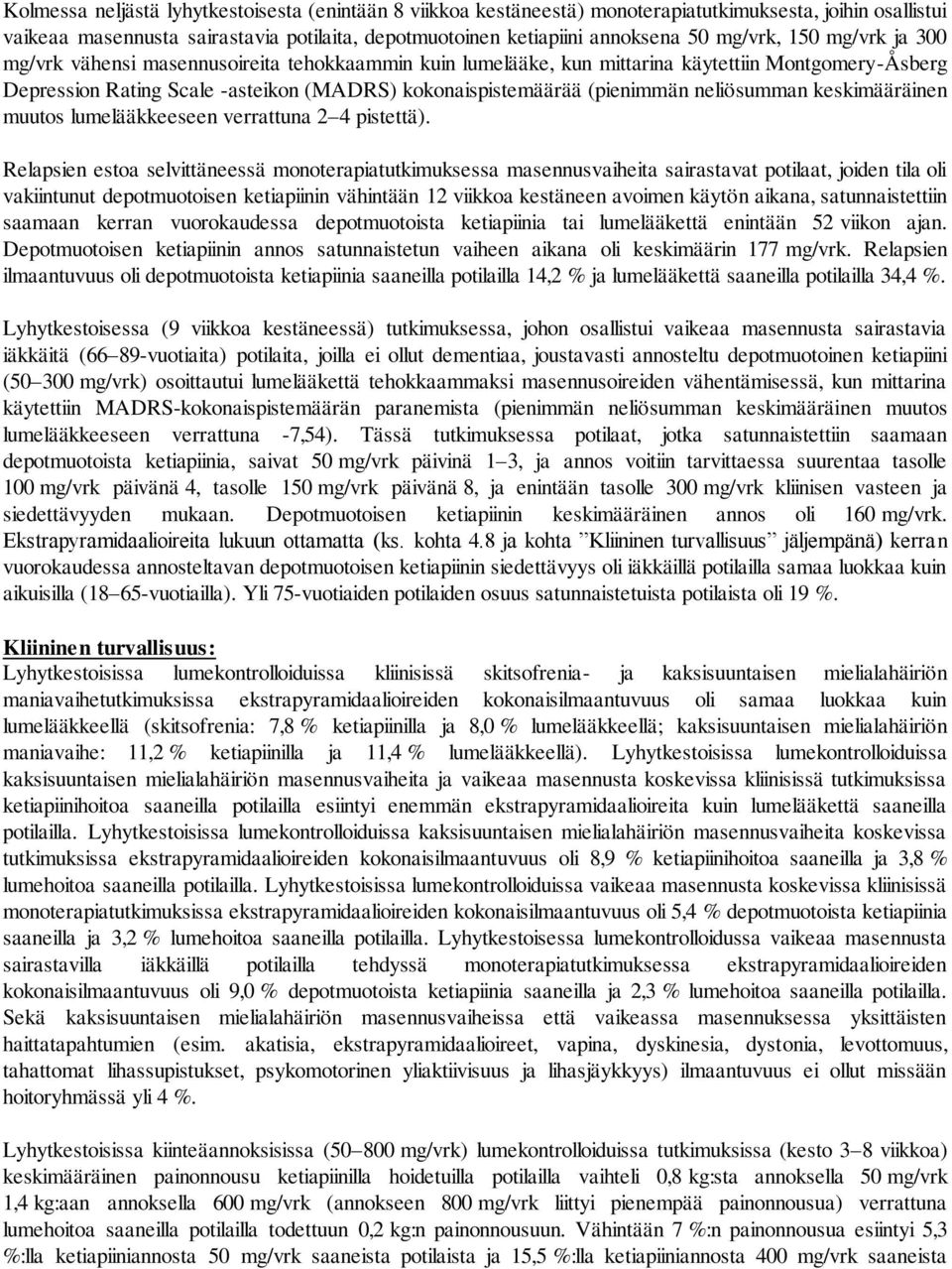 (pienimmän neliösumman keskimääräinen muutos lumelääkkeeseen verrattuna 2 4 pistettä).