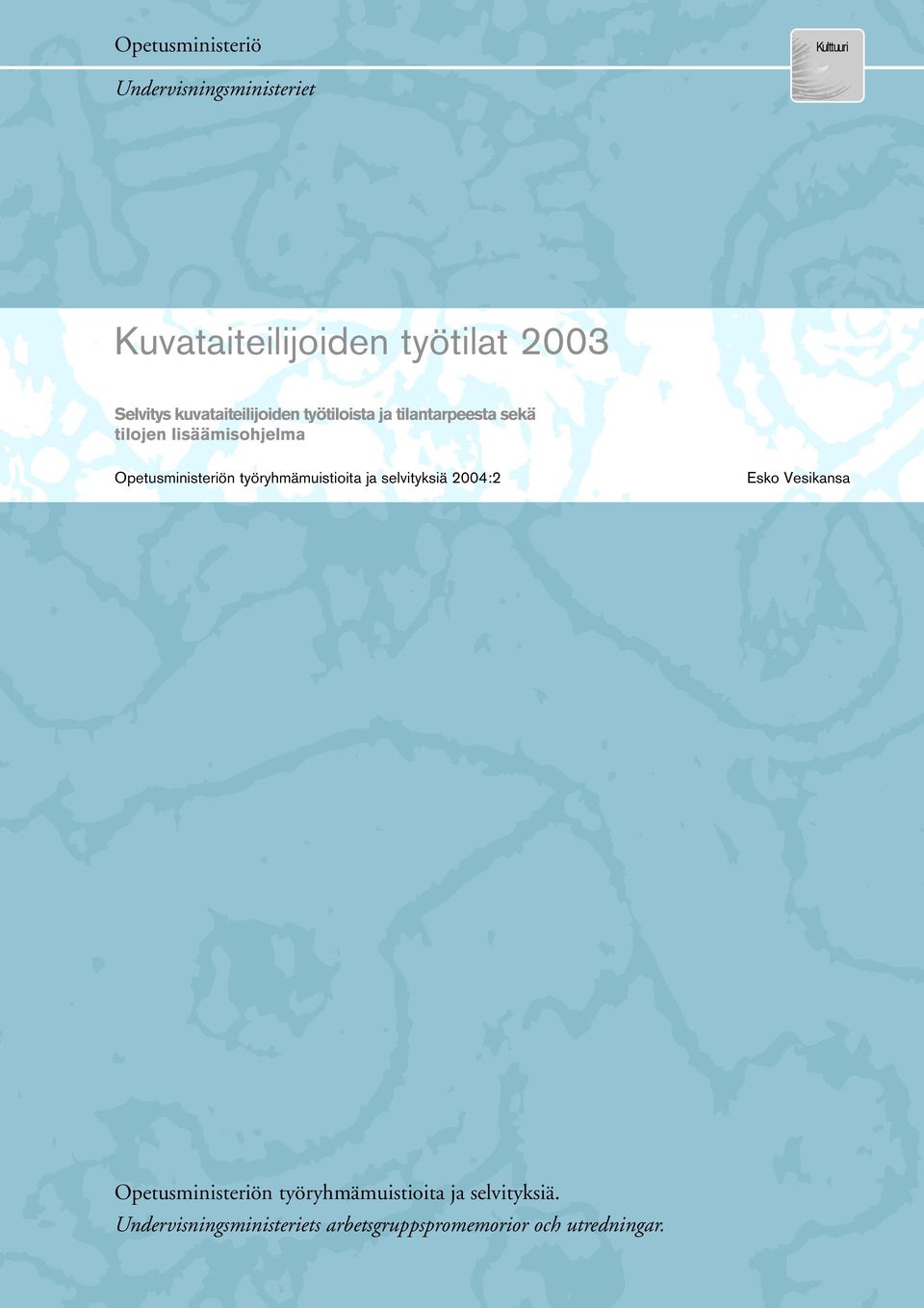 Opetusministeriön työryhmämuistioita ja selvityksiä 2004:2 Esko Vesikansa Opetusministeriön