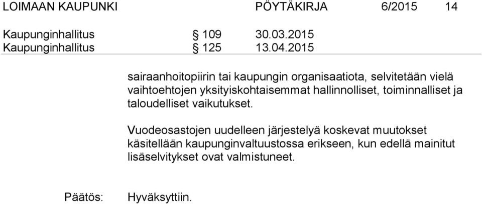 hallinnolliset, toiminnalliset ja taloudelliset vaikutukset.