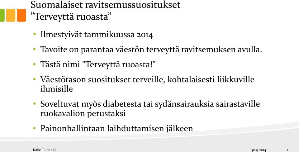 Väestötason suositukset terveille, kohtalaisesti liikkuville ihmisille Soveltuvat myös