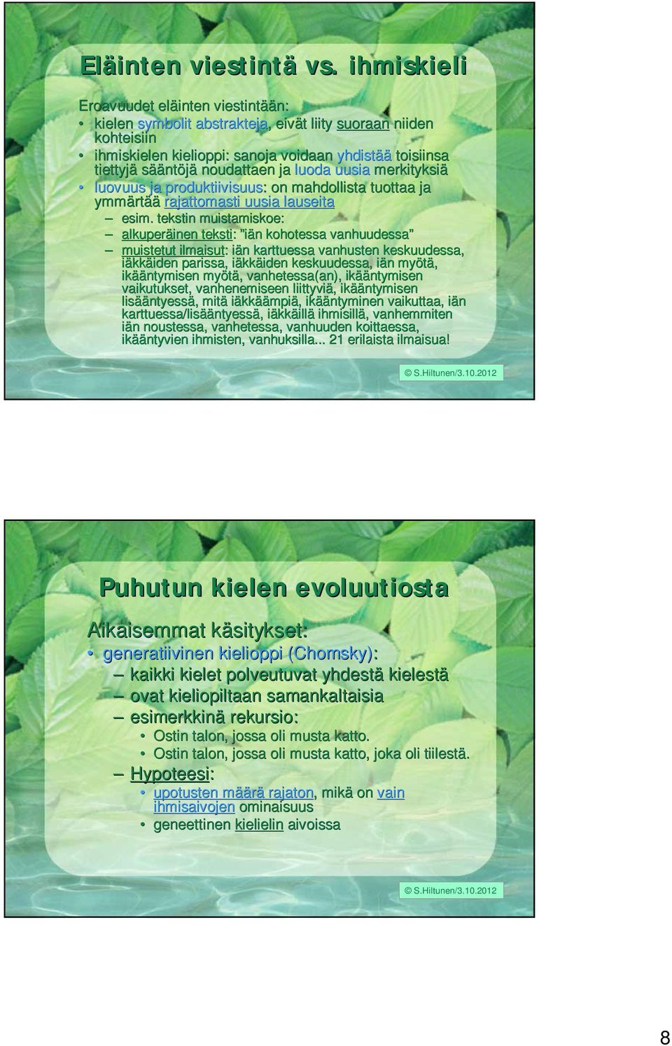 noudattaen ja luoda uusia merkityksiä luovuus ja produktiivisuus: : on mahdollista tuottaa ja ymmärt rtää rajattomasti uusia lauseita esim.
