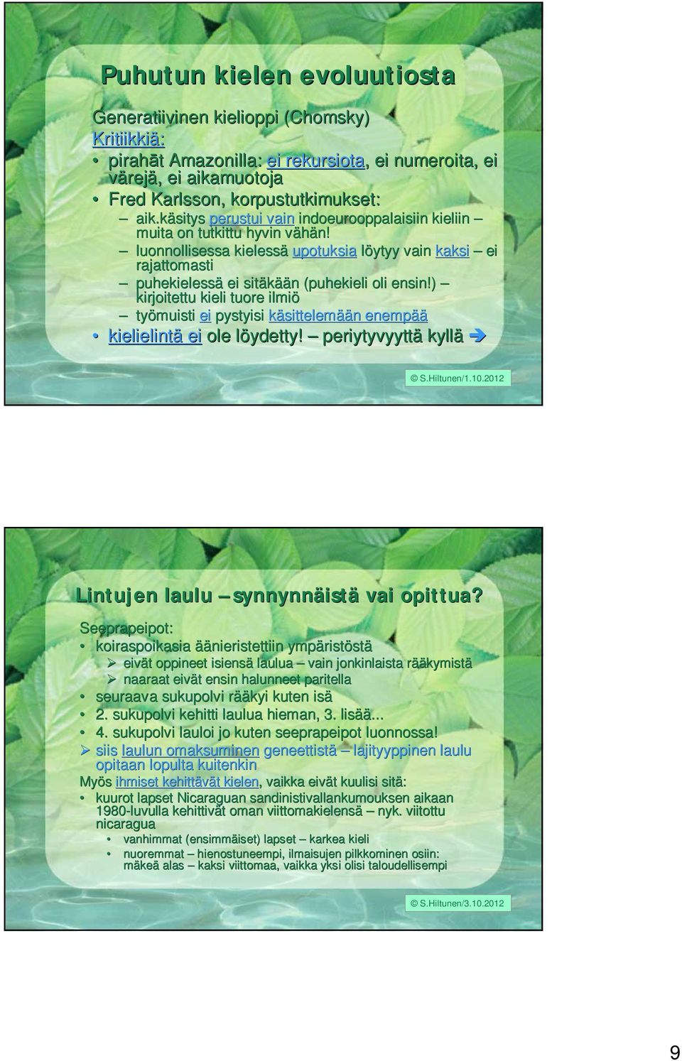 v luonnollisessa kielessä upotuksia löytyy vain kaksi ei rajattomasti puhekielessä ei sitäkää ään n (puhekieli oli ensin!