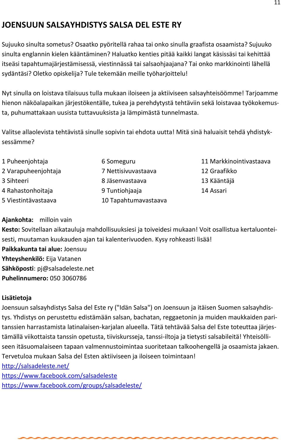 Tule tekemään meille työharjoittelu! Nyt sinulla on loistava tilaisuus tulla mukaan iloiseen ja aktiiviseen salsayhteisöömme!