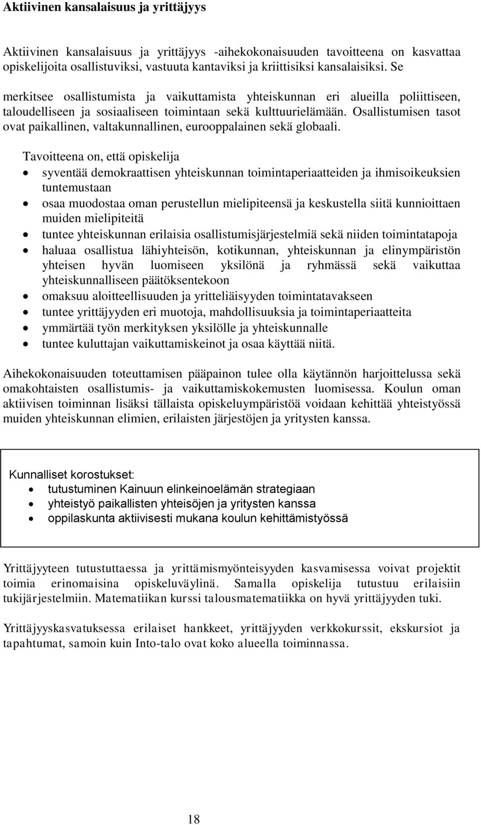 Osallistumisen tasot ovat paikallinen, valtakunnallinen, eurooppalainen sekä globaali.