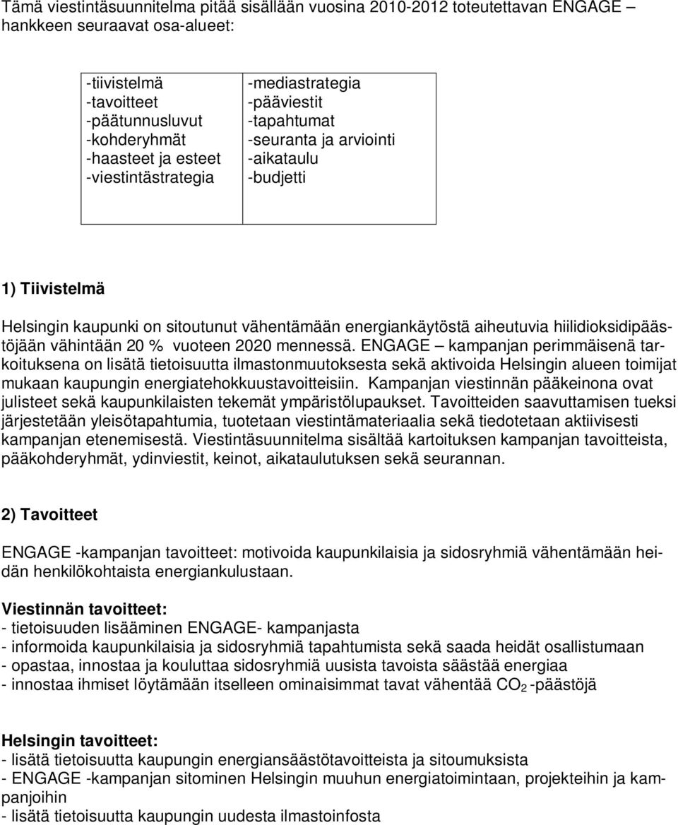 hiilidioksidipäästöjään vähintään 20 % vuoteen 2020 mennessä.