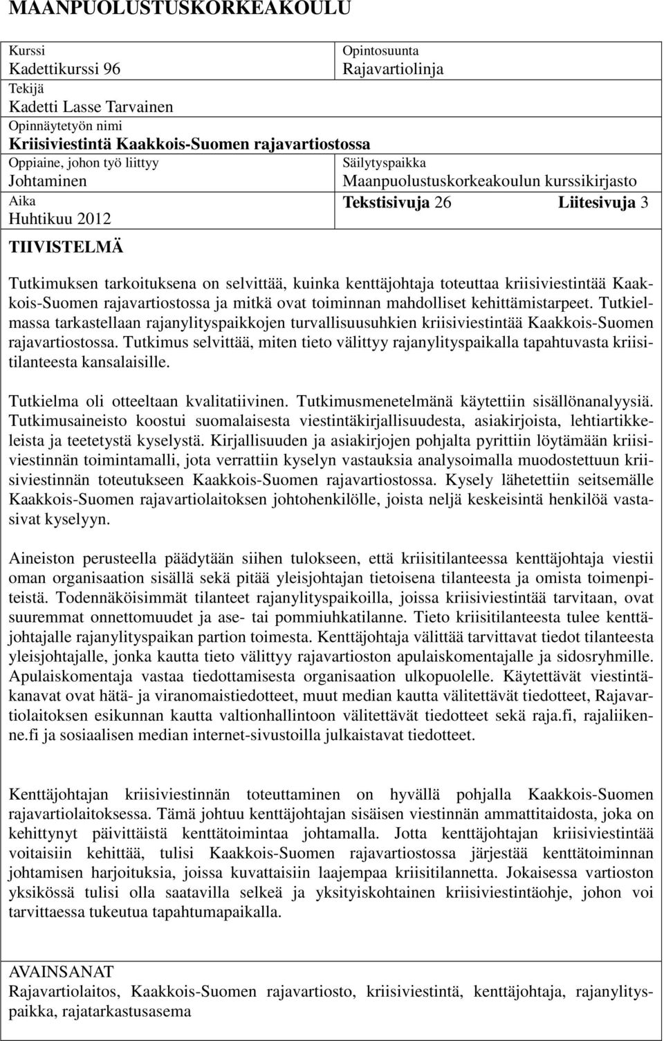 toteuttaa kriisiviestintää Kaakkois-Suomen rajavartiostossa ja mitkä ovat toiminnan mahdolliset kehittämistarpeet.